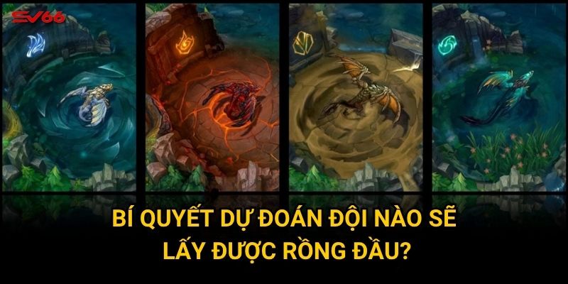 Tại sao kèo rồng đầu lol trực tiếp thu hút game thủ tại SV66? 3 Bí quyết dự đoán đội nào sẽ lấy được rồng đầu?