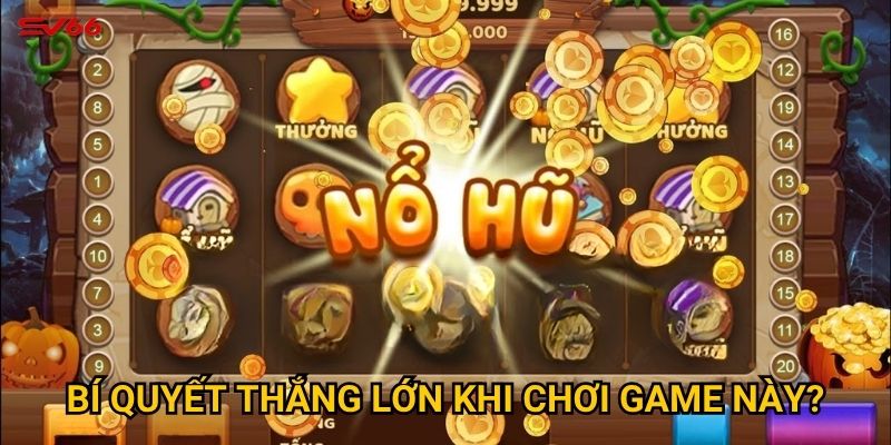 Làm sao để chinh phục nổ hũ tại SV66 hiệu quả nhất? 2 Bí quyết thắng lớn khi chơi game này?