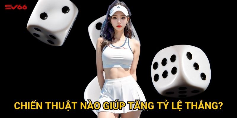 Tại sao phải nắm vững cách chơi tài xỉu online để thắng lớn tại SV66? 3 Chiến thuật nào giúp tăng tỷ lệ thắng?