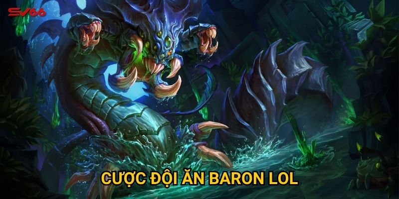 Làm sao để thắng lớn với cược đội ăn baron lol tại SV66? 10 Làm sao để thắng lớn với cược đội ăn baron lol tại SV66?