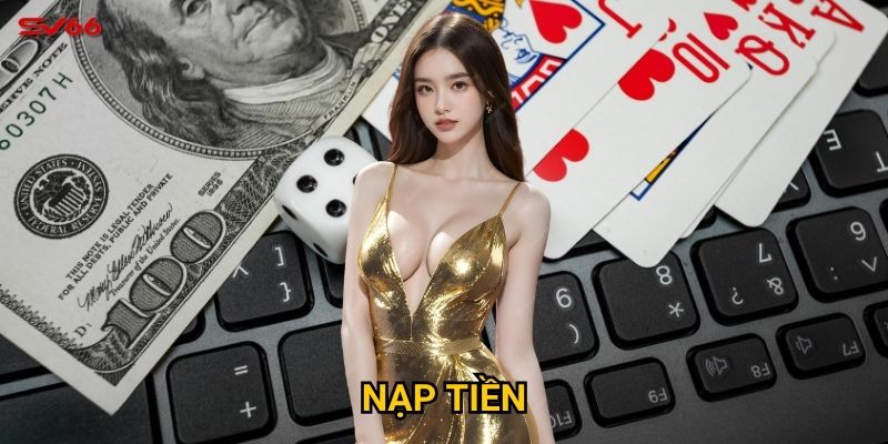 Làm thế nào để nạp tiền SV66 nhanh nhất chỉ trong 1 phút? 5 Nạp tiền