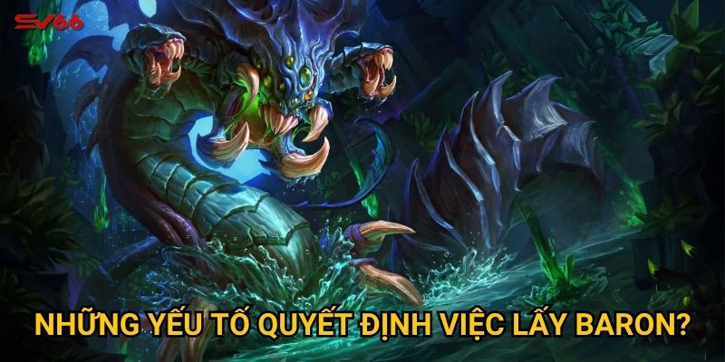 Làm sao để thắng lớn với cược đội ăn baron lol tại SV66? 3 Những yếu tố quyết định việc lấy baron?